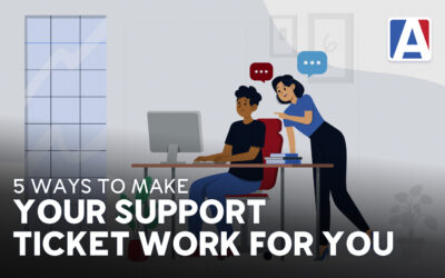 5 Ways to Make Your Support Ticket Work for You