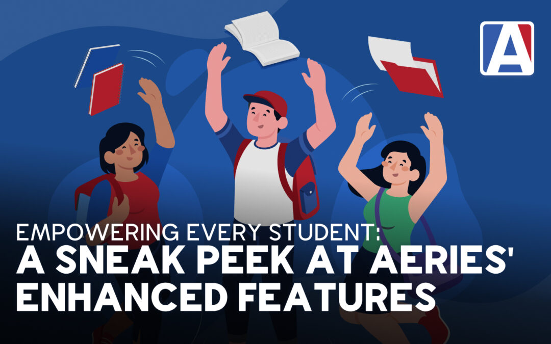 Empowering Every Student: A Sneak Peek at Aeries’ Enhanced Features